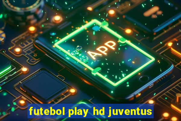 futebol play hd juventus